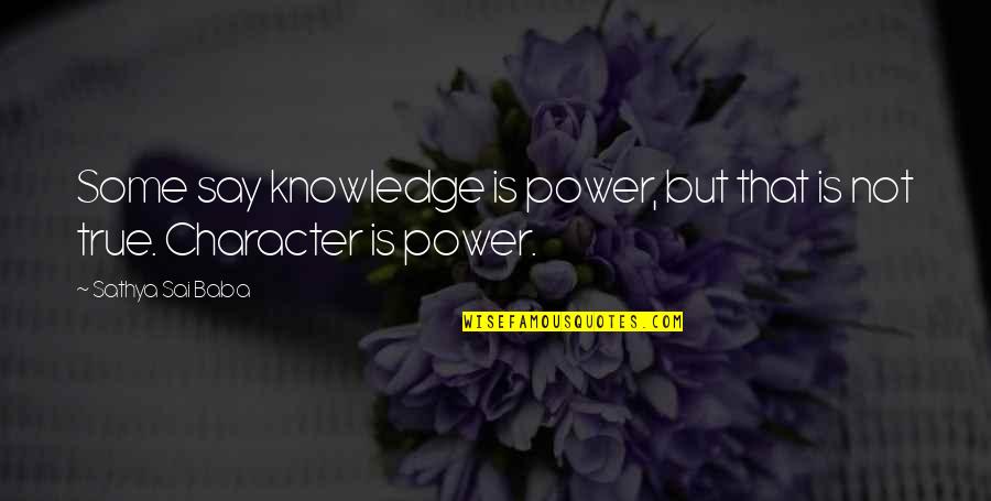 You Are A Nice Person I Wish You Quotes By Sathya Sai Baba: Some say knowledge is power, but that is