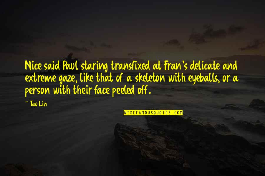 You Are A Nice Person Quotes By Tao Lin: Nice said Paul staring transfixed at Fran's delicate