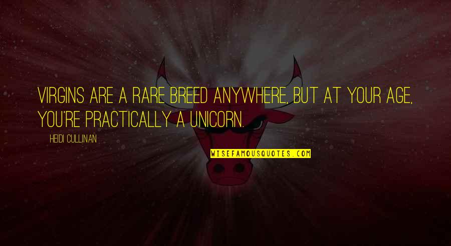 You Are A Rare Breed Quotes By Heidi Cullinan: Virgins are a rare breed anywhere, but at