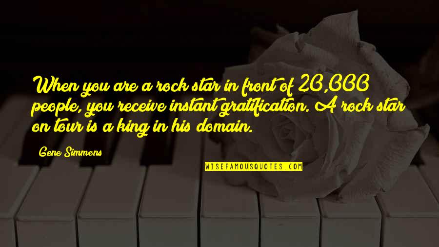 You Are A Rock Quotes By Gene Simmons: When you are a rock star in front You Are A Rock Quotes By Gene Simmons: When you are a rock star in front