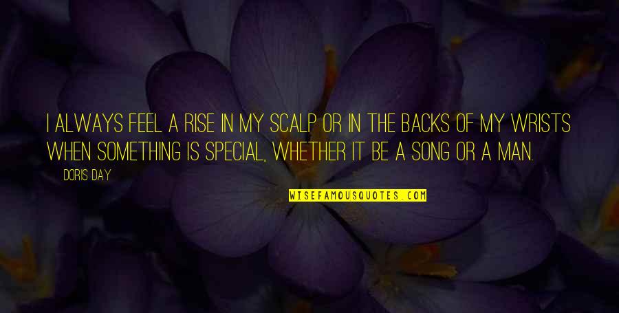 You Are A Special Man Quotes By Doris Day: I always feel a rise in my scalp You Are A Special Man Quotes By Doris Day: I always feel a rise in my scalp