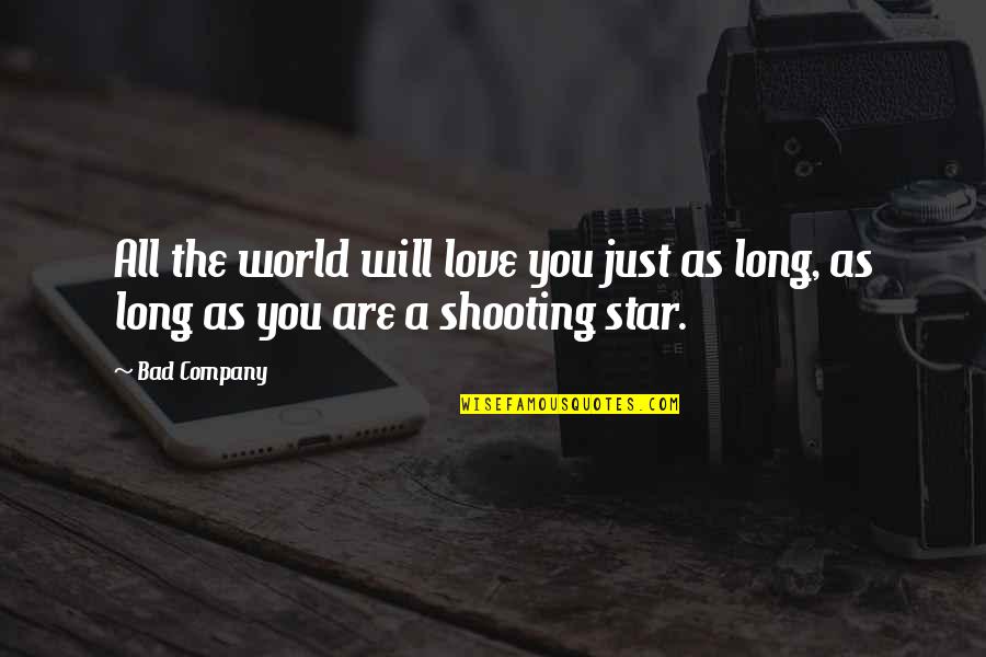 You Are A Star Quotes By Bad Company: All the world will love you just as