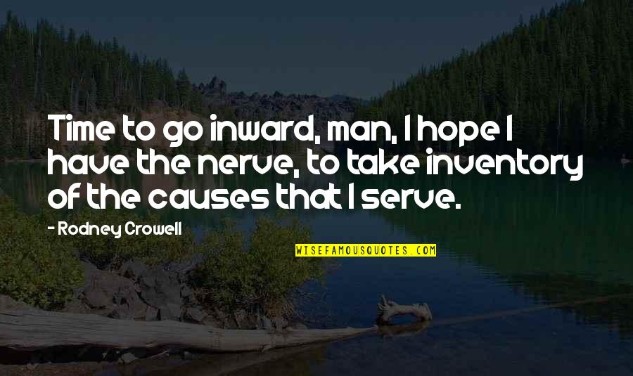 You Are A Very Special Man Quotes By Rodney Crowell: Time to go inward, man, I hope I You Are A Very Special Man Quotes By Rodney Crowell: Time to go inward, man, I hope I