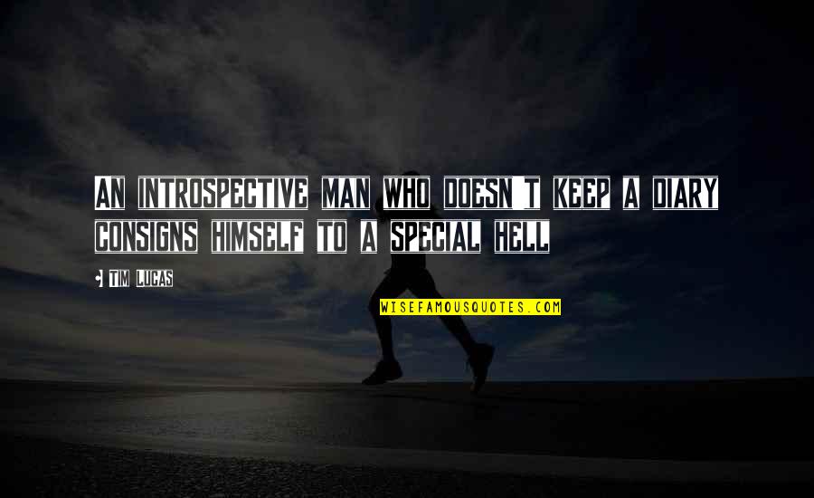 You Are A Very Special Man Quotes By Tim Lucas: An introspective man who doesn't keep a diary