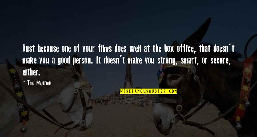 You Are A Very Strong Person Quotes By Tina Majorino: Just because one of your films does well You Are A Very Strong Person Quotes By Tina Majorino: Just because one of your films does well