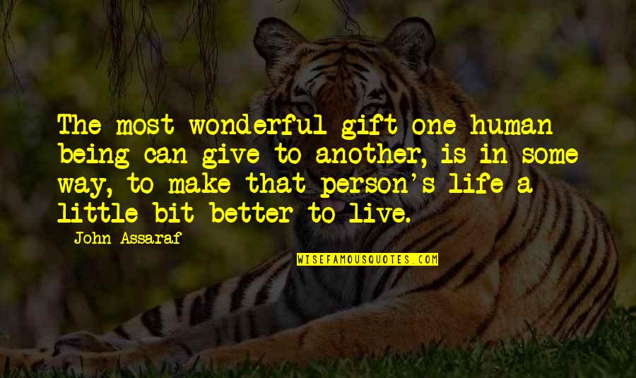 You Are A Wonderful Human Being Quotes By John Assaraf: The most wonderful gift one human being can You Are A Wonderful Human Being Quotes By John Assaraf: The most wonderful gift one human being can