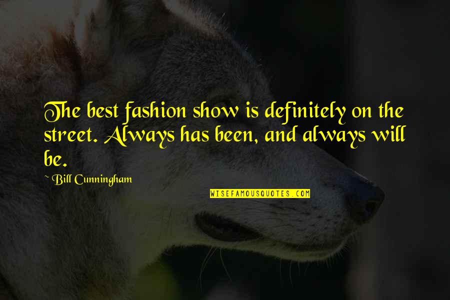 You Are A Wonderful Mom Quotes By Bill Cunningham: The best fashion show is definitely on the You Are A Wonderful Mom Quotes By Bill Cunningham: The best fashion show is definitely on the