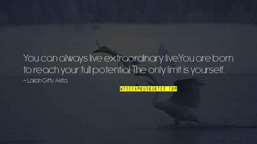 You Are Always Quotes By Lailah Gifty Akita: You can always live extraordinary live.You are born