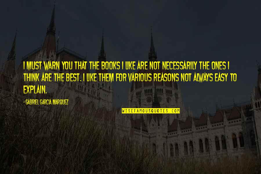 You Are Always The Best Quotes By Gabriel Garcia Marquez: I must warn you that the books I You Are Always The Best Quotes By Gabriel Garcia Marquez: I must warn you that the books I