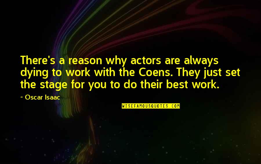 You Are Always The Best Quotes By Oscar Isaac: There's a reason why actors are always dying You Are Always The Best Quotes By Oscar Isaac: There's a reason why actors are always dying