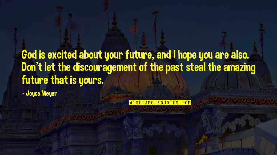 You Are Amazing Quotes By Joyce Meyer: God is excited about your future, and I