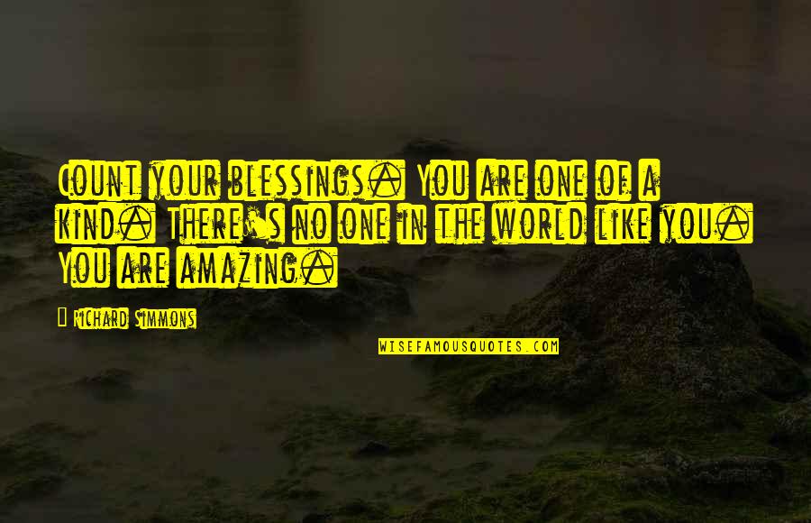 You Are Amazing Quotes By Richard Simmons: Count your blessings. You are one of a