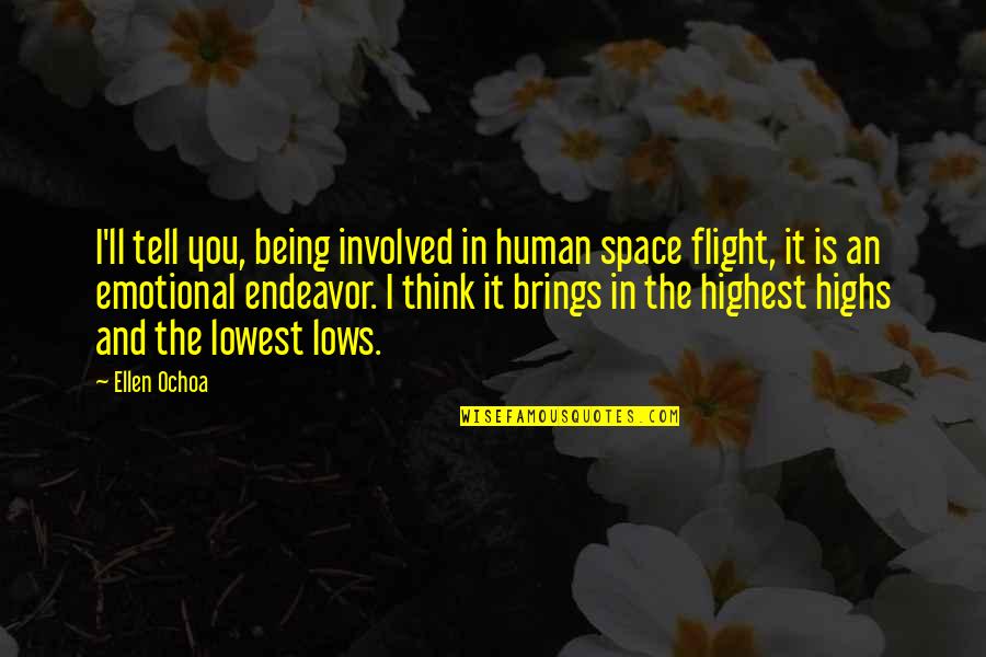 You Are An Emotional Human Being Quotes By Ellen Ochoa: I'll tell you, being involved in human space