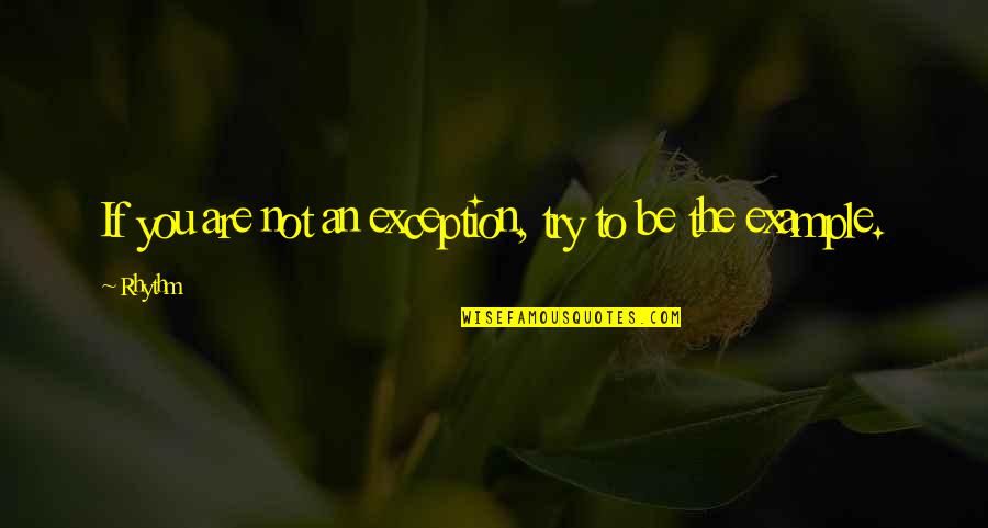 You Are An Inspiration Quotes By Rhythm: If you are not an exception, try to