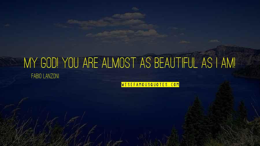 You Are As Beautiful Quotes By Fabio Lanzoni: My God! You are almost as beautiful as