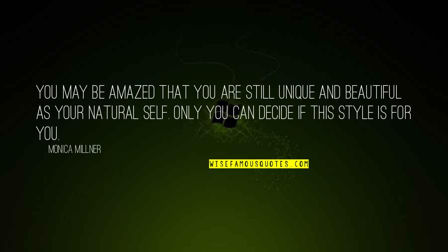 You Are As Beautiful Quotes By Monica Millner: You may be amazed that you are still