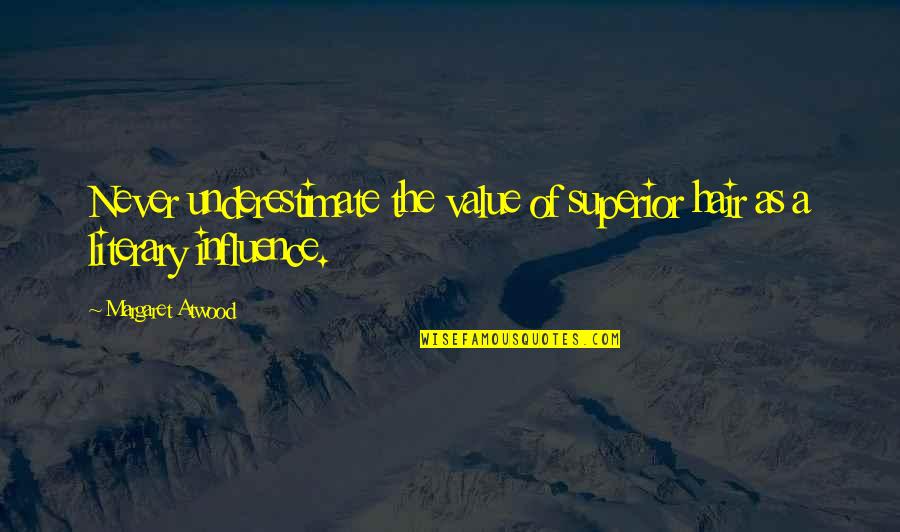 You Are Awesome Movie Quotes By Margaret Atwood: Never underestimate the value of superior hair as You Are Awesome Movie Quotes By Margaret Atwood: Never underestimate the value of superior hair as