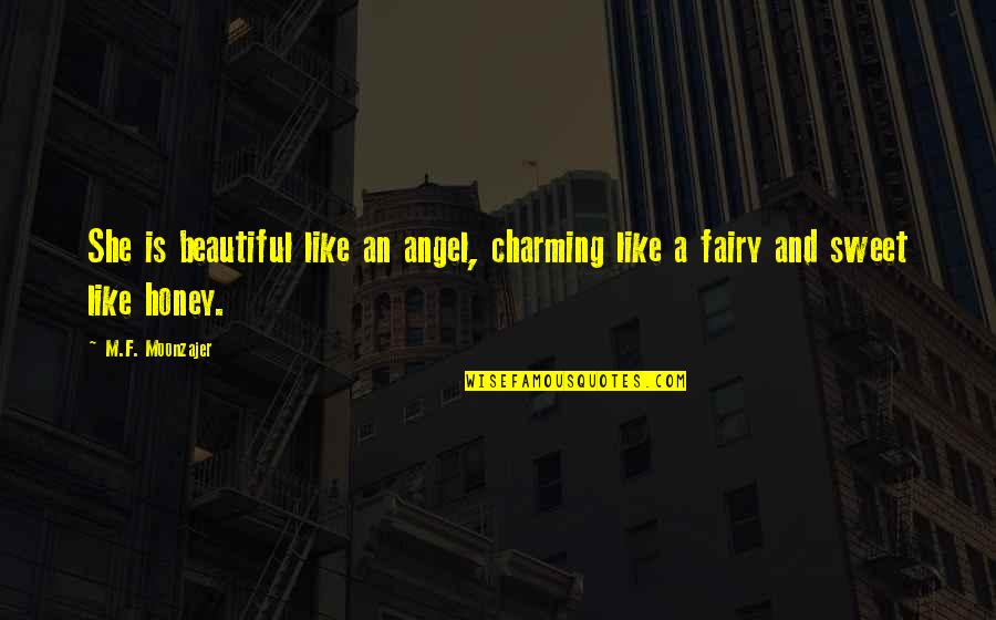 You Are Beautiful Like An Angel Quotes By M.F. Moonzajer: She is beautiful like an angel, charming like