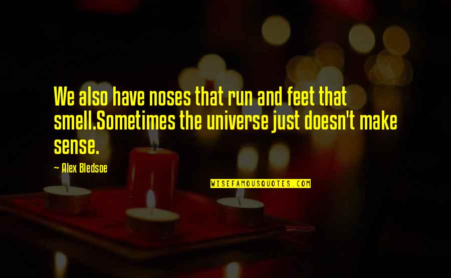 You Are Beautiful Picture Quotes By Alex Bledsoe: We also have noses that run and feet You Are Beautiful Picture Quotes By Alex Bledsoe: We also have noses that run and feet