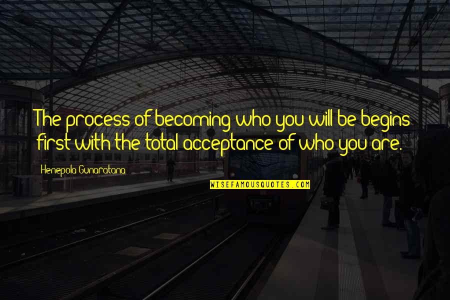 You Are Becoming Quotes By Henepola Gunaratana: The process of becoming who you will be