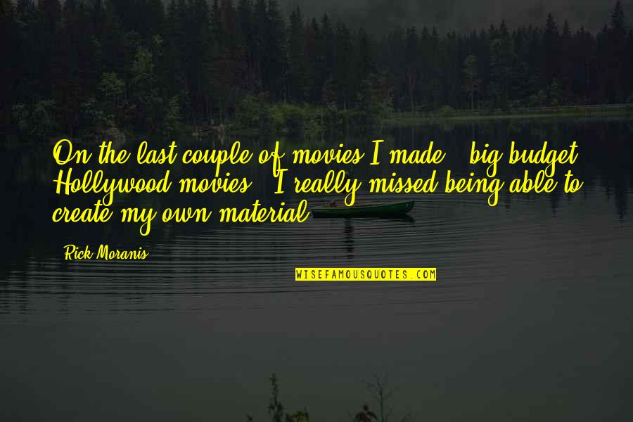 You Are Being Missed Quotes By Rick Moranis: On the last couple of movies I made You Are Being Missed Quotes By Rick Moranis: On the last couple of movies I made