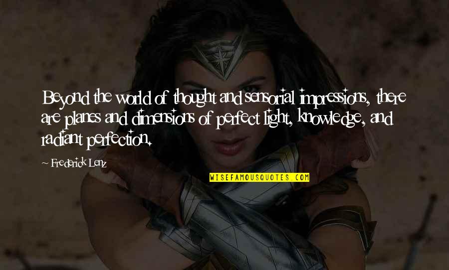 You Are Beyond Perfect Quotes By Frederick Lenz: Beyond the world of thought and sensorial impressions,