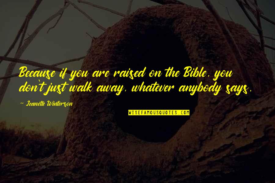 You Are Bible Quotes By Jeanette Winterson: Because if you are raised on the Bible,
