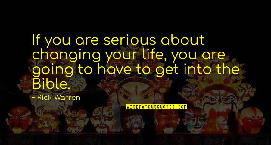 You Are Bible Quotes By Rick Warren: If you are serious about changing your life,