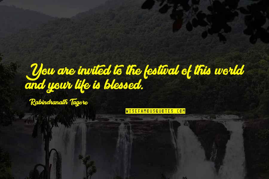 You Are Blessed Quotes By Rabindranath Tagore: You are invited to the festival of this