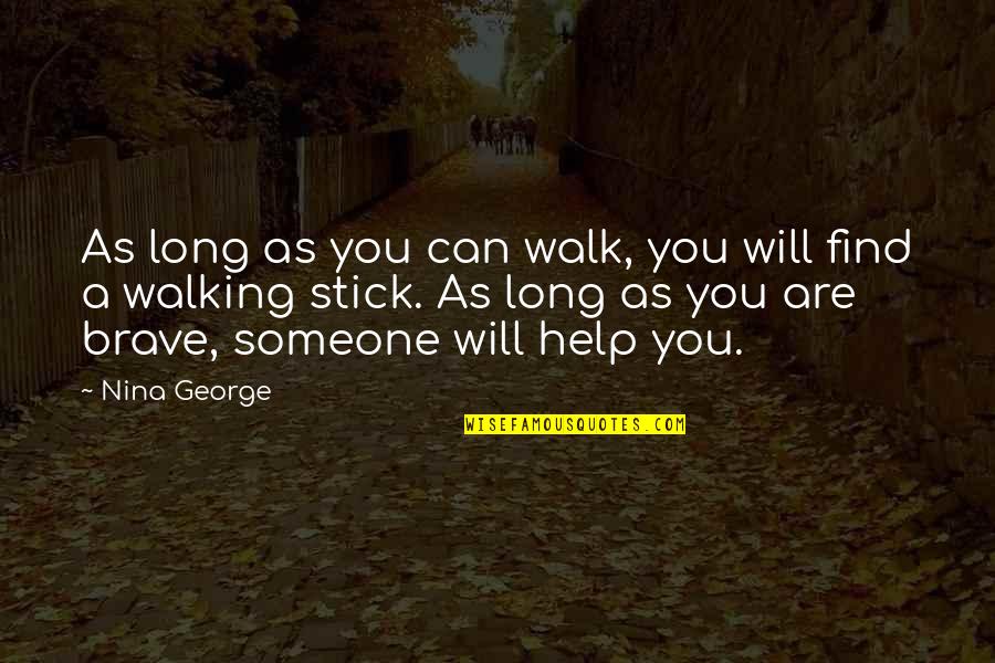 You Are Brave Quotes By Nina George: As long as you can walk, you will