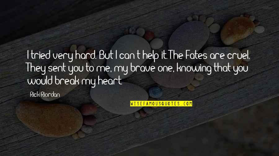 You Are Brave Quotes By Rick Riordan: I tried very hard. But I can't help