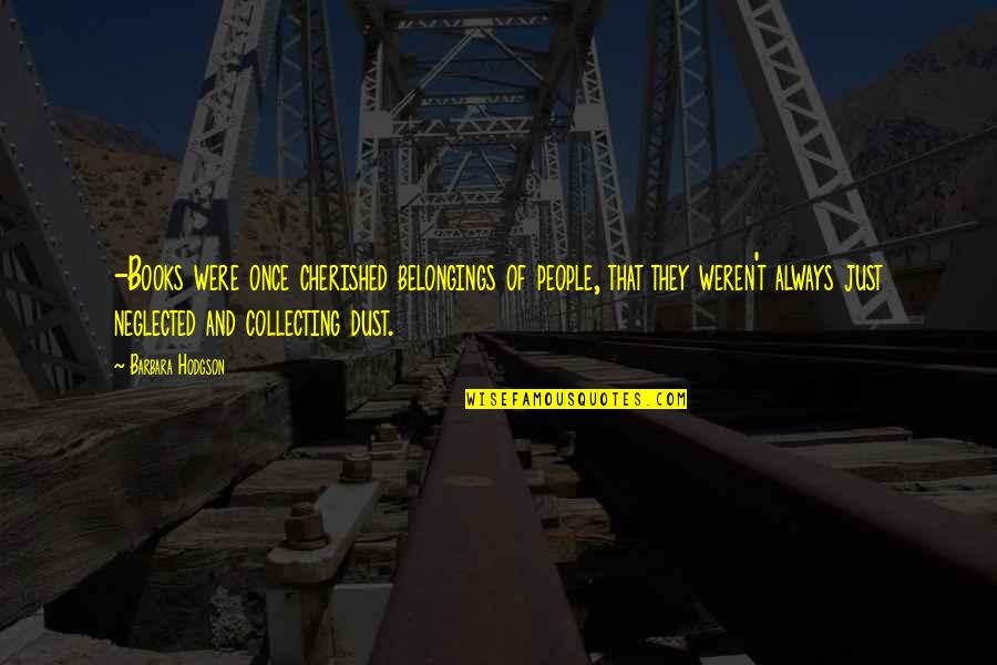 You Are Cherished Quotes By Barbara Hodgson: -Books were once cherished belongings of people, that You Are Cherished Quotes By Barbara Hodgson: -Books were once cherished belongings of people, that