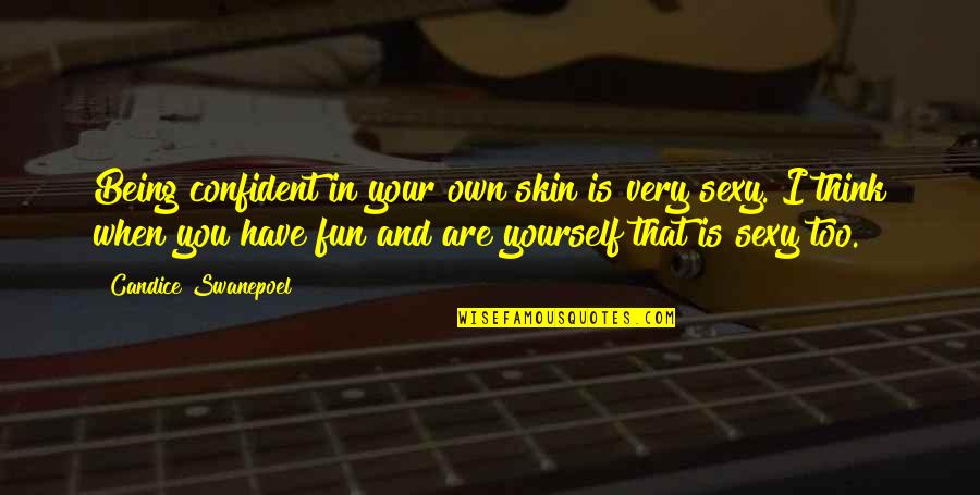 You Are Confident Quotes By Candice Swanepoel: Being confident in your own skin is very