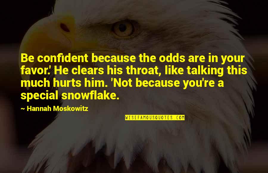You Are Confident Quotes By Hannah Moskowitz: Be confident because the odds are in your
