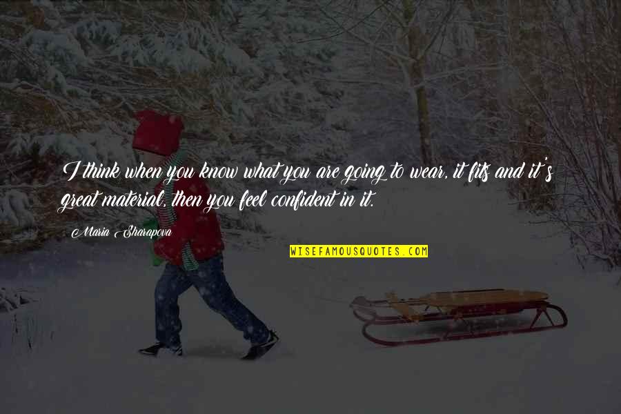You Are Confident Quotes By Maria Sharapova: I think when you know what you are