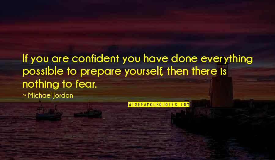 You Are Confident Quotes By Michael Jordan: If you are confident you have done everything