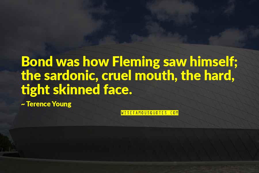 You Are Cruel Quotes By Terence Young: Bond was how Fleming saw himself; the sardonic,