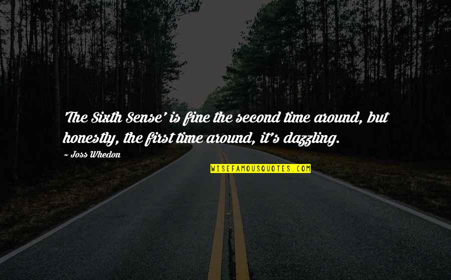 You Are Dazzling Quotes By Joss Whedon: 'The Sixth Sense' is fine the second time You Are Dazzling Quotes By Joss Whedon: 'The Sixth Sense' is fine the second time