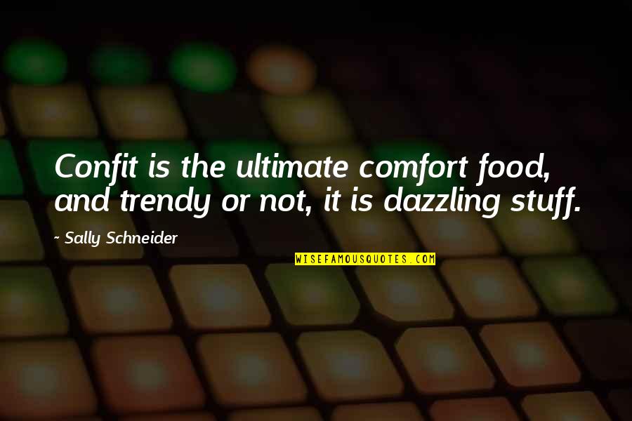 You Are Dazzling Quotes By Sally Schneider: Confit is the ultimate comfort food, and trendy