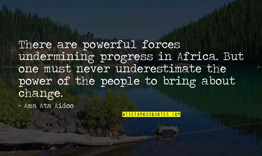 You Are Extra Special Quotes By Ama Ata Aidoo: There are powerful forces undermining progress in Africa. You Are Extra Special Quotes By Ama Ata Aidoo: There are powerful forces undermining progress in Africa.