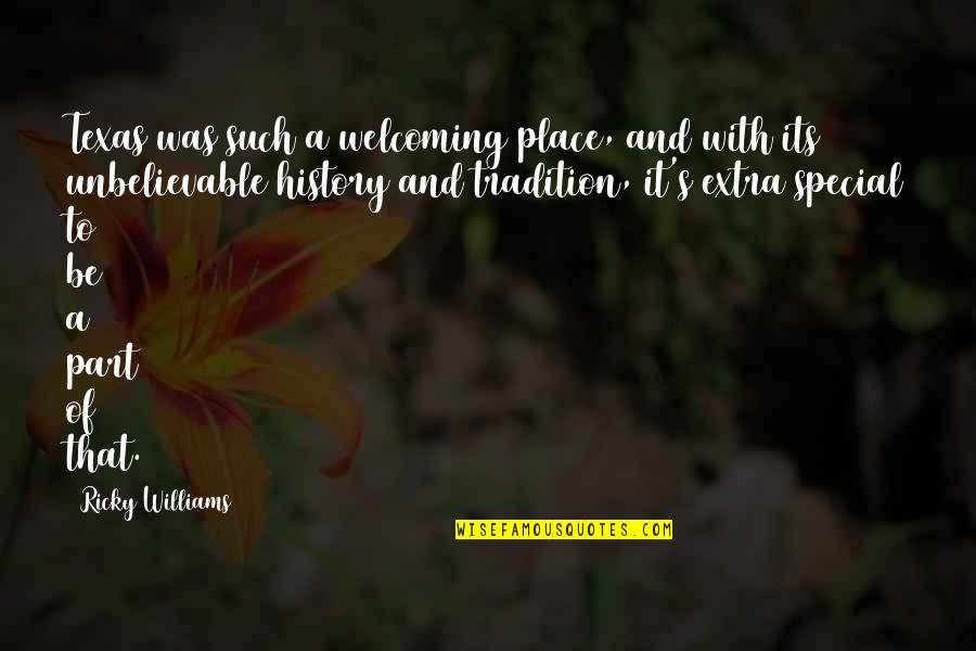 You Are Extra Special Quotes By Ricky Williams: Texas was such a welcoming place, and with You Are Extra Special Quotes By Ricky Williams: Texas was such a welcoming place, and with