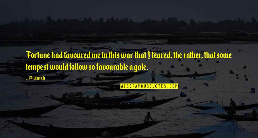 You Are Favoured Quotes By Plutarch: Fortune had favoured me in this war that You Are Favoured Quotes By Plutarch: Fortune had favoured me in this war that