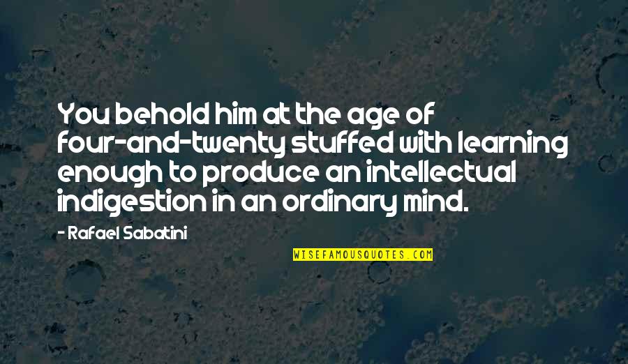You Are Favoured Quotes By Rafael Sabatini: You behold him at the age of four-and-twenty You Are Favoured Quotes By Rafael Sabatini: You behold him at the age of four-and-twenty