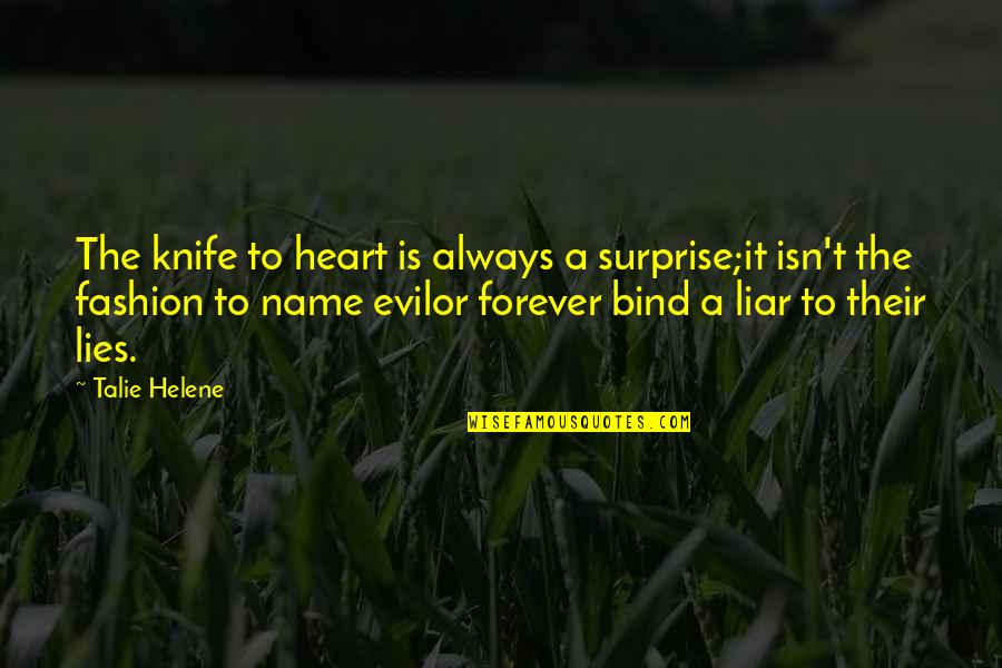 You Are Forever In My Heart Quotes By Talie Helene: The knife to heart is always a surprise;it