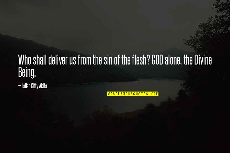 You Are God Alone Quotes By Lailah Gifty Akita: Who shall deliver us from the sin of