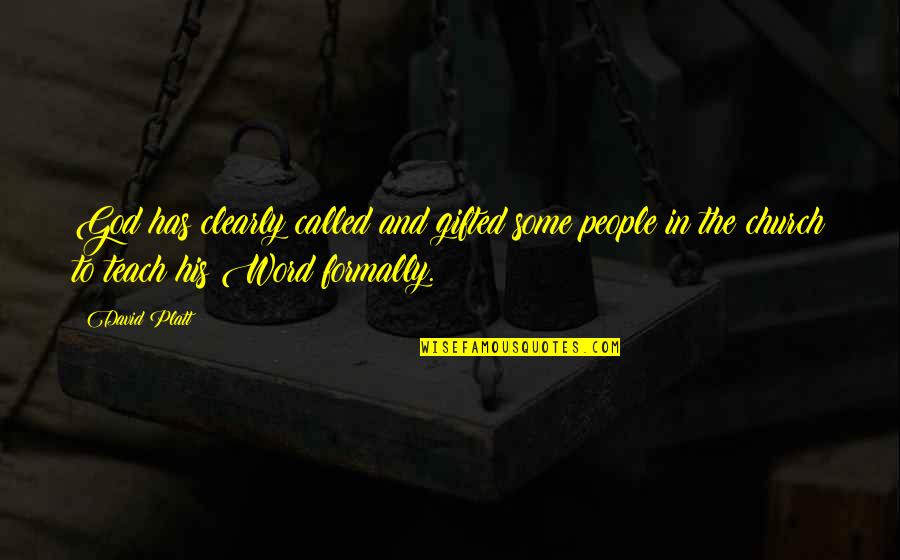 You Are God Gifted Quotes By David Platt: God has clearly called and gifted some people