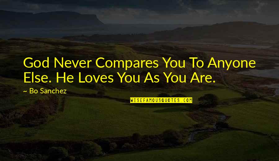 You Are God Quotes By Bo Sanchez: God Never Compares You To Anyone Else. He