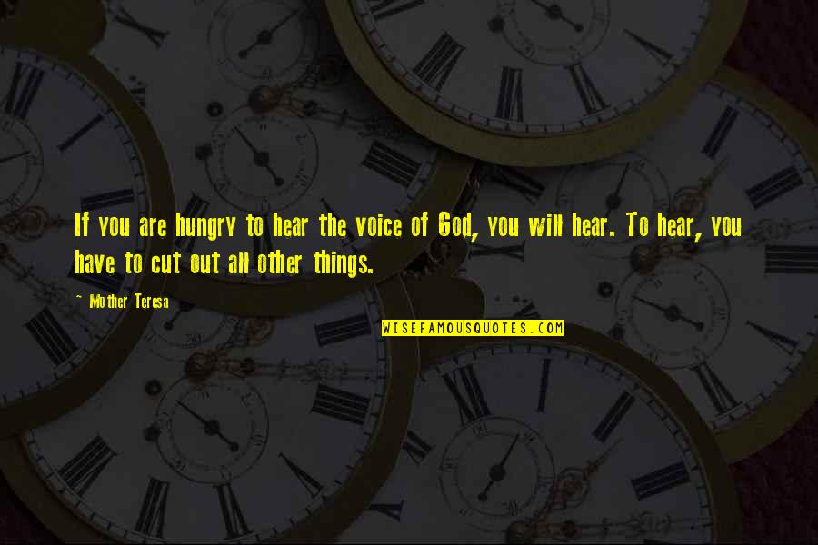 You Are God Quotes By Mother Teresa: If you are hungry to hear the voice You Are God Quotes By Mother Teresa: If you are hungry to hear the voice