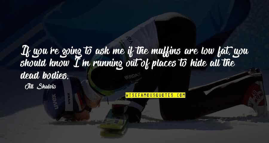 You Are Going Places Quotes By Jill Shalvis: If you're going to ask me if the You Are Going Places Quotes By Jill Shalvis: If you're going to ask me if the
