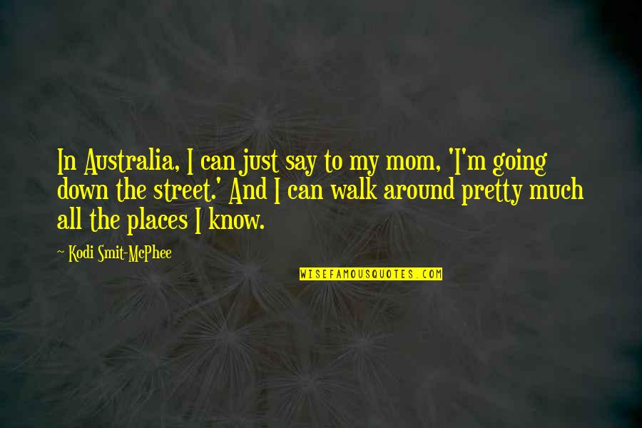 You Are Going Places Quotes By Kodi Smit-McPhee: In Australia, I can just say to my You Are Going Places Quotes By Kodi Smit-McPhee: In Australia, I can just say to my
